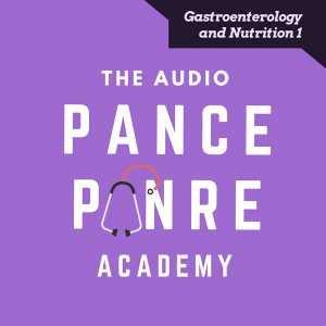 Gastroenterology 1 The Audio PANCE and PANRE Podcast Topic Specific Review Episode 31