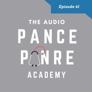 The Audio PANCE and PANRE Episode 41