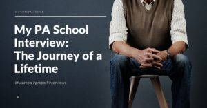 My PA School Interview -The Journey of a Lifetime
