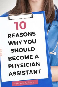 10 Reasons Why You Should Become a Physician Assistant (PA)