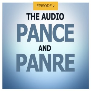 The Audio PANCE and PANRE Episode 7