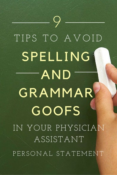 9 SIMPLE STEPS TO AVOID SPELLING AND GRAMMAR GOOFS IN YOUR PHYSICIAN ASSISTANT PERSONAL STATEMENT