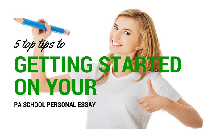 Five Tips to Get Started on Your PA School Personal Statement