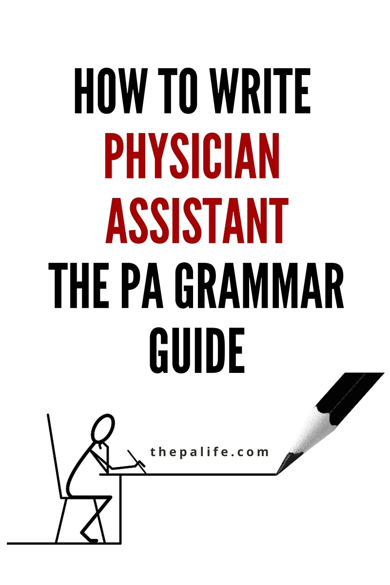 How to Write Physician Assistant - The PA Grammar Guide  The