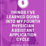 5 Things I’ve Learned Going into My 4th Physician Assistant Application Cycle