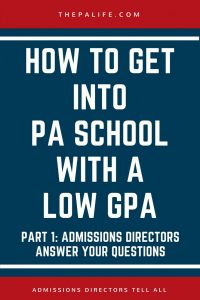 How to Get Into PA School With a Low GPA PART 1 ADMISSIONS DIRECTORS ANSWER YOUR QUESTIONS