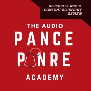 Episode 55 The Audio PANCE and PANRE Physician Assistant Board Review