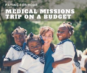 How to Pay for Your Medical Missions Trip on a Budget