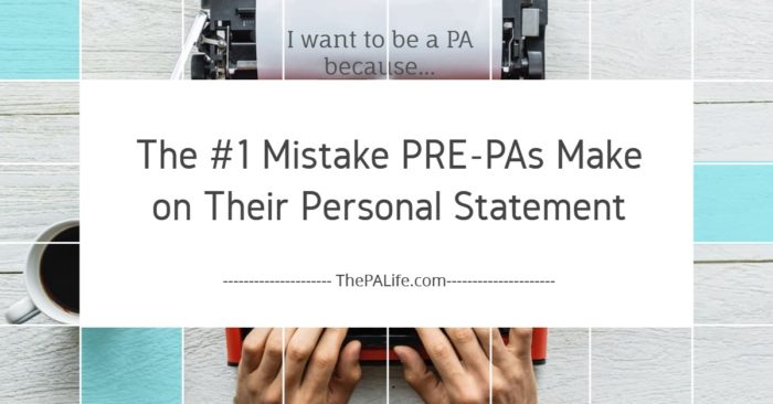 The 1 Mistake PREPAs Make on Their Personal Statement | The Physician Assistant Life The 1 Mistake PRE PAs Make on Their Personal Statement