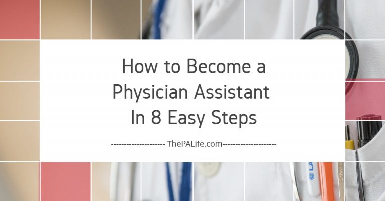How to Become a Physician Assistant In 8 Easy Steps | The Physician Assistant Life How to become a physician assistant in 8 easy steps