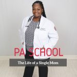 Life as a Single Mom in Physician Assistant (PA) School
