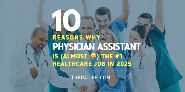 Ten Reasons Why Physician AssistantAssociatePA is ALMOST the Number ONE Healthcare Job in 2025 | The Physician Assistant Life Ten Reasons Why Physician Assistant Associate PA is Almost the Number ONE Healthcare Job in 2025