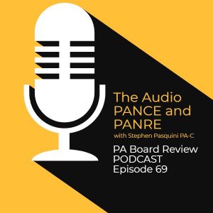 The Audio PANCE and PANRE Physician Assistant Board Review Podcast Episode 69 1 | The Physician Assistant Life The Audio PANCE and PANRE Physician Assistant Board Review Podcast Episode 69 1
