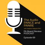 The Audio PANCE and PANRE Physician Assistant Board Review Podcast - Episode 69