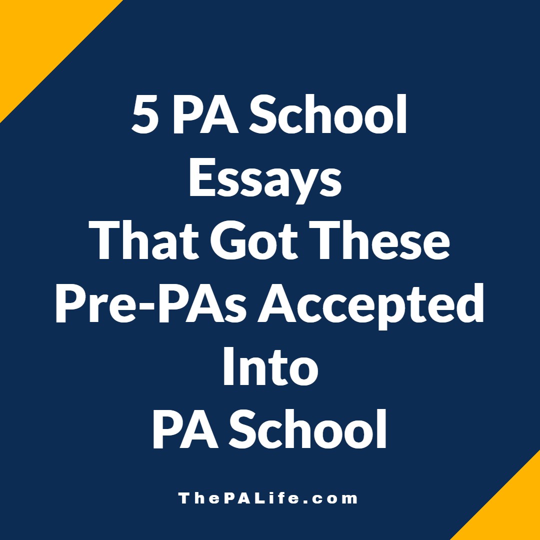 5 PA School Essays That Got These PrePAs into PA School The Physician Assistant Life