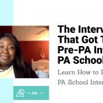 The Interview That Got This Pre-PA Into 5 PA Schools