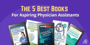 The Five Best Books for Aspiring Physician Assistants (PAs)