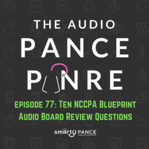 Episode 77 The Audio PANCE and PANRE PA Board Review Podcast By The Physician Assistant Life