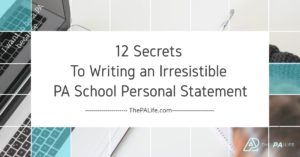 12 Secrets To Writing an Irresistible PA School Personal Statement