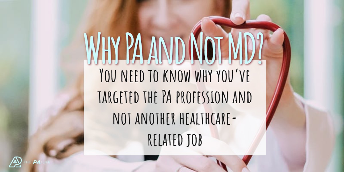 Why Do You Want to be a PA and not an MD | The Physician Assistant Life Why Do You Want to be a PA and not an MD