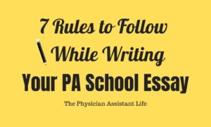 Seven Rules to Follow While Writing Your PA School Essay