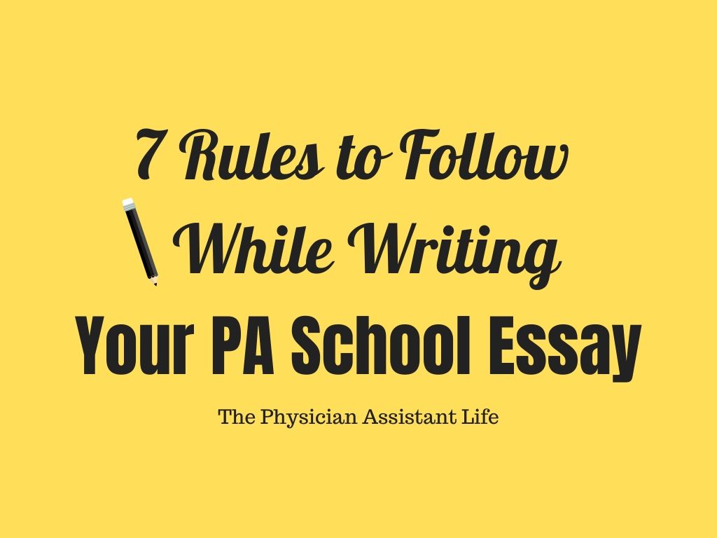 11 Rules You Must Follow While Writing Your PA School Essay  The