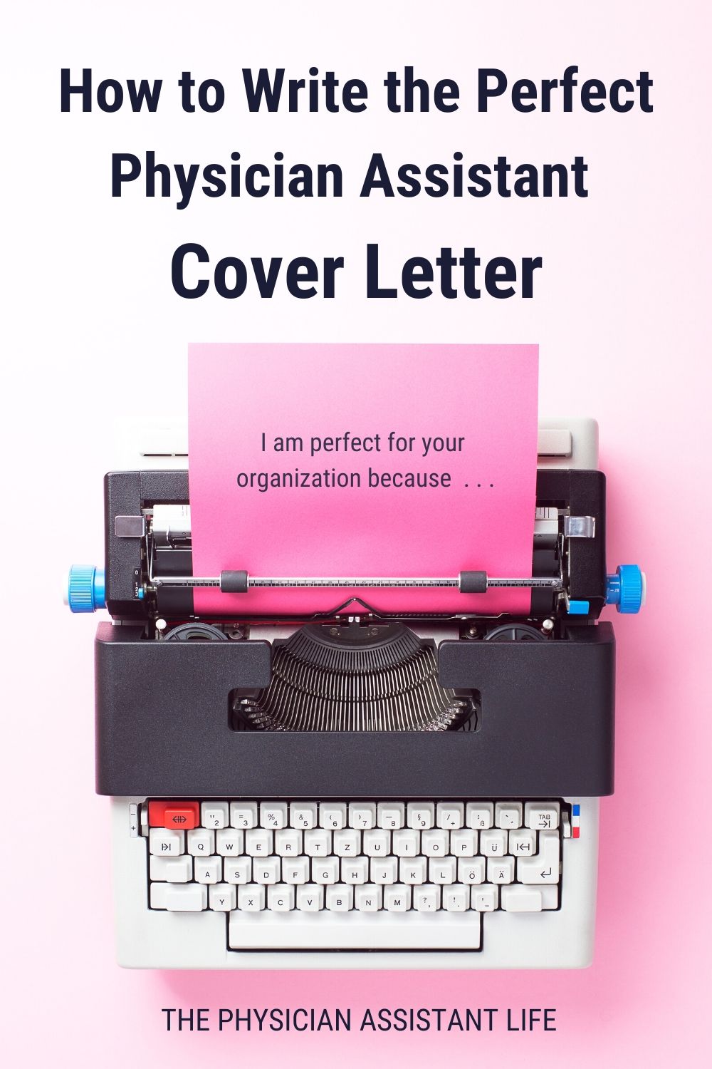 How To Write The Perfect Physician Assistant Cover Letter The Physician Assistant Life