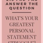 What’s Your #1 Personal Statement Struggle?