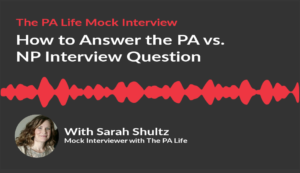 How to Answer The PA VS NP PA School Interview Question