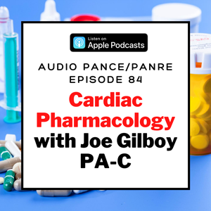 Cardiac Pharmacology - The Audio PANCE and PANRE Board Review Podcast Episode 84