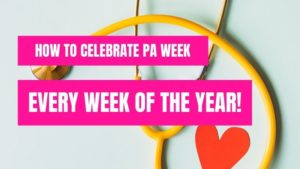 How To Celebrate PA Week Every Week Of The Year - The PA Life Blog