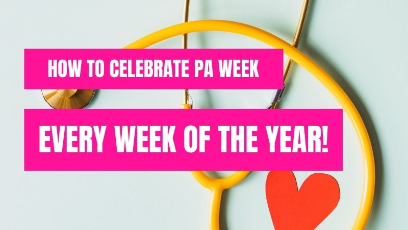 How To Celebrate Pa Week Every Week Of The Year! | The Physician ...