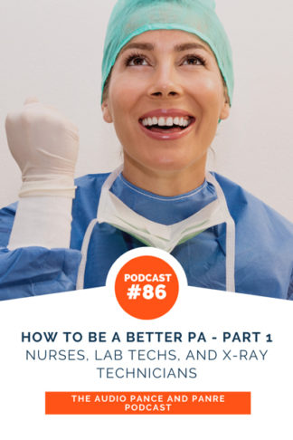 How to Be a Better PA Part 1 - Nurses, Lab Techs, and X-Ray Technicians