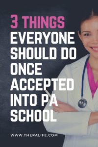 3 things everyone should do once accepted into pa school