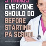 3 Things Everyone Should Do Before Starting PA School