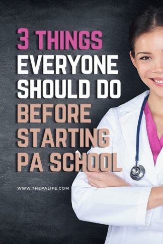 Three things everyone should do before starting PA school