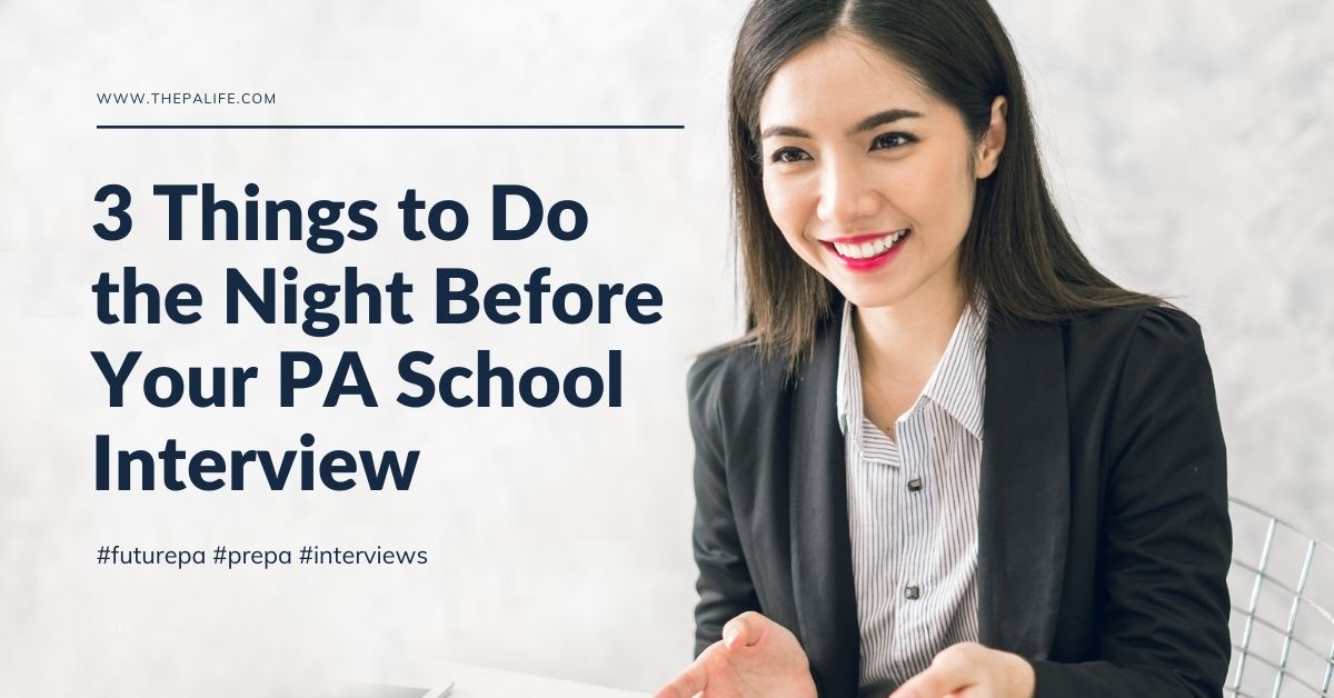 3 Things to Do the Night Before Your PA School Interview The Physician Assistant Life Blog