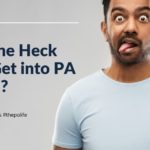 How the Heck Did I Get into PA School?