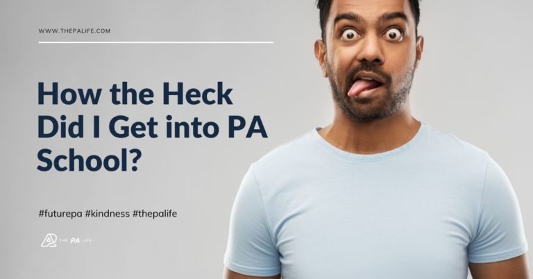 How the Heck Did I Get into PA School The Physician Assistant Life Blog | The Physician Assistant Life How the heck did i get into pa school the physician assistant life blog