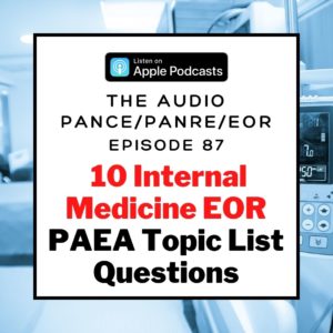 Podcast Episode 87 - Ten Internal Medicine EOR Questions