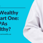 The Wealthy PA Part One: Are PAs Wealthy?