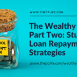 The Wealthy PA Part 2: The Three Student Loan Repayment Strategies