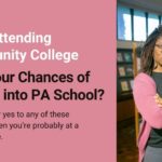 Does Attending Community College Hurt Your Chances of Getting into PA School?