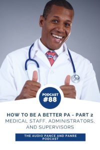 How to be a Better PA Part Two - Medical Staff, Administrators, and Supervisors