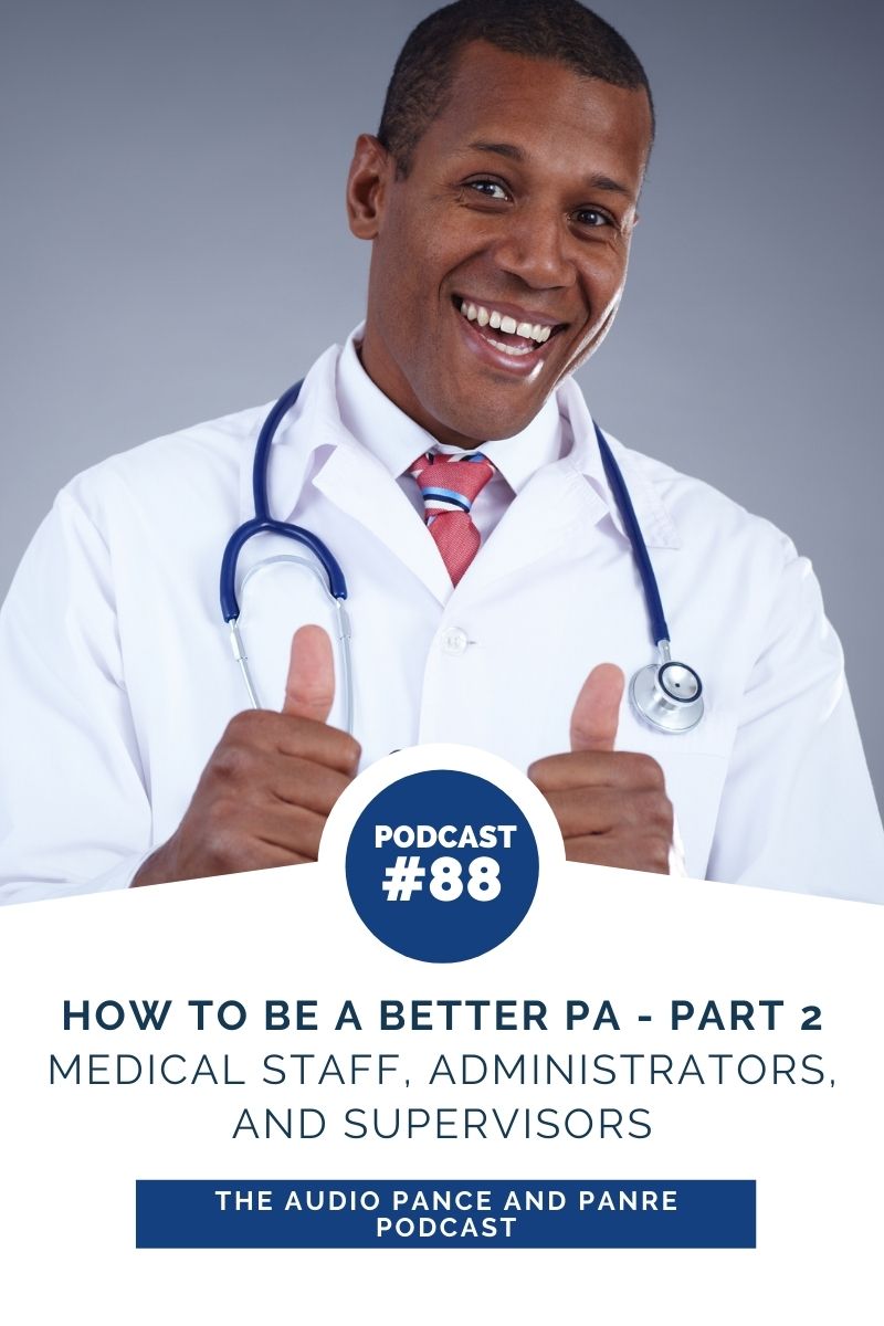How to be a Better PA Part Two Medical Staff Administrators and Supervisors