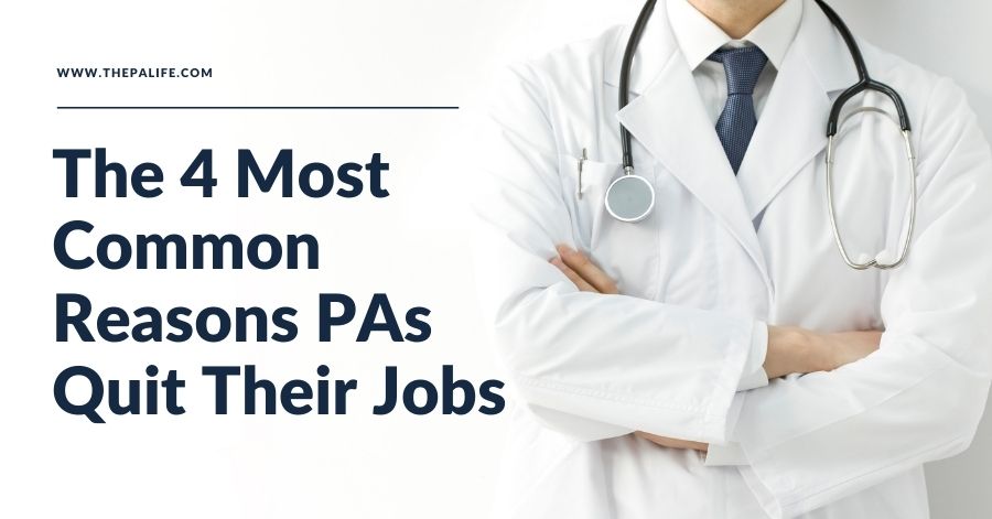 The4MostCommonReasonsPAsQuitTheirJobs | The Physician Assistant Life