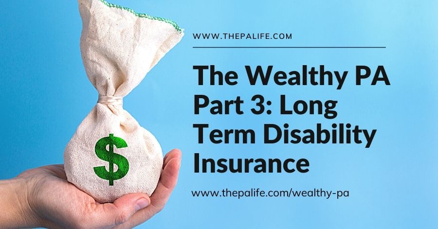 The Wealthy PA Part 3 Long Term Disability Insurance and How to Buy it