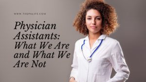 Physician assistants what we are and what we are not
