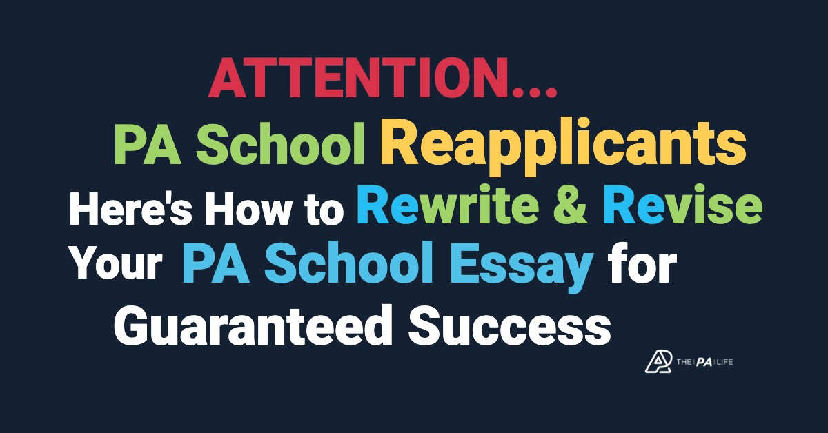 PA School Reapplicants How to Rewrite Revise Your PA School Personal Statement for Guaranteed Success | The Physician Assistant Life How to rewrite and revise your PA school essay as a reapplicant