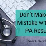 Don’t Make This Mistake with Your PA Resumé